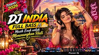 DJ REMIX INDIA 2026 🔥 FULL BASS | Lagu India Viral Enak Banget