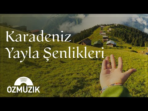 Karadeniz - Yayla Şenlikleri (1 Saat Görüntülü Klip)