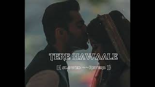 Tere Hawaale __arjit singh ((slowed or reverb))