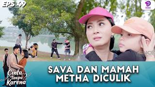 OJI KALAH! SAVA & MAMA METHA DICULIK !! | CINTA TANPA KARENA | EPS.49 (1/4)