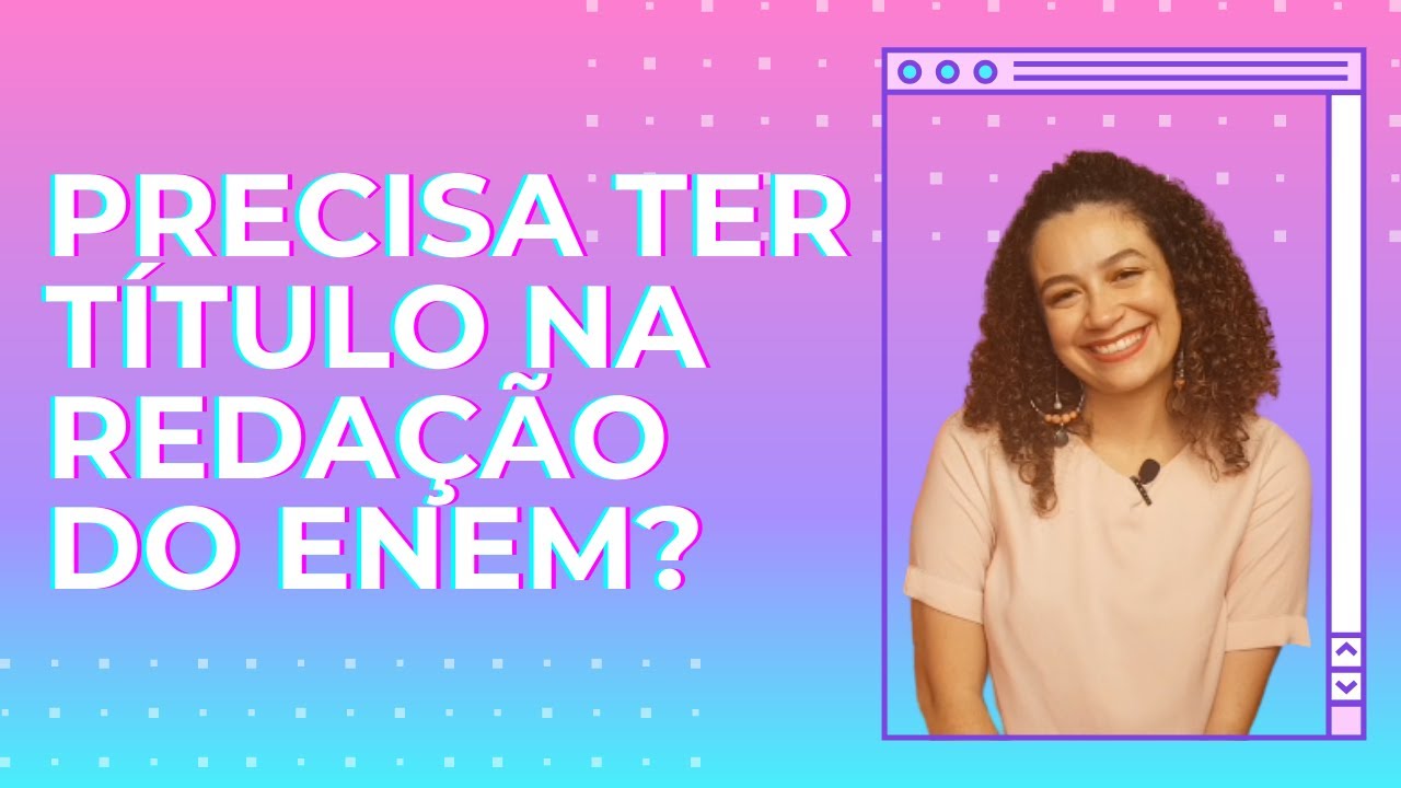 PRECISA TER TÍTULO NA REDAÇÃO DO ENEM? | ENEM 2020 - YouTube
