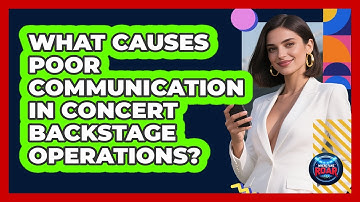 What Causes Poor Communication In Concert Backstage Operations? - Where the Fans Roar