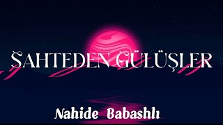 Nahide Babashlı - Sahteden Gülüşler HD 🎧🎵🎧🎶🎵🔥🤞 Lyrics Resimi