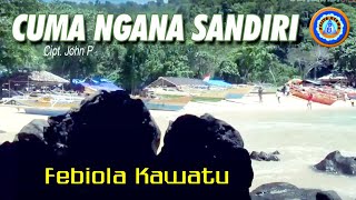 Febiola Kawatu - Cuma Ngana Sandiri | Lagu Manado Terbaik 2022 (Official Lyric Video)