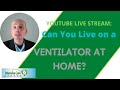 Can you live on a ventilator at home? INTENSIVE CARE AT HOME live stream!