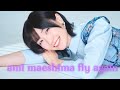 AMI MAESHIMA -FLY AGAIN SUB INDO