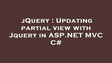 jQuery : Updating partial view with Jquery in ASP.NET MVC C#