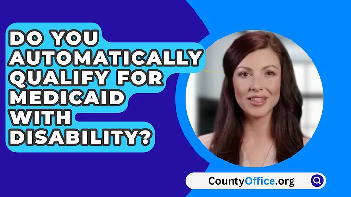 Do You Automatically Qualify For Medicaid With Disability? - CountyOffice.org