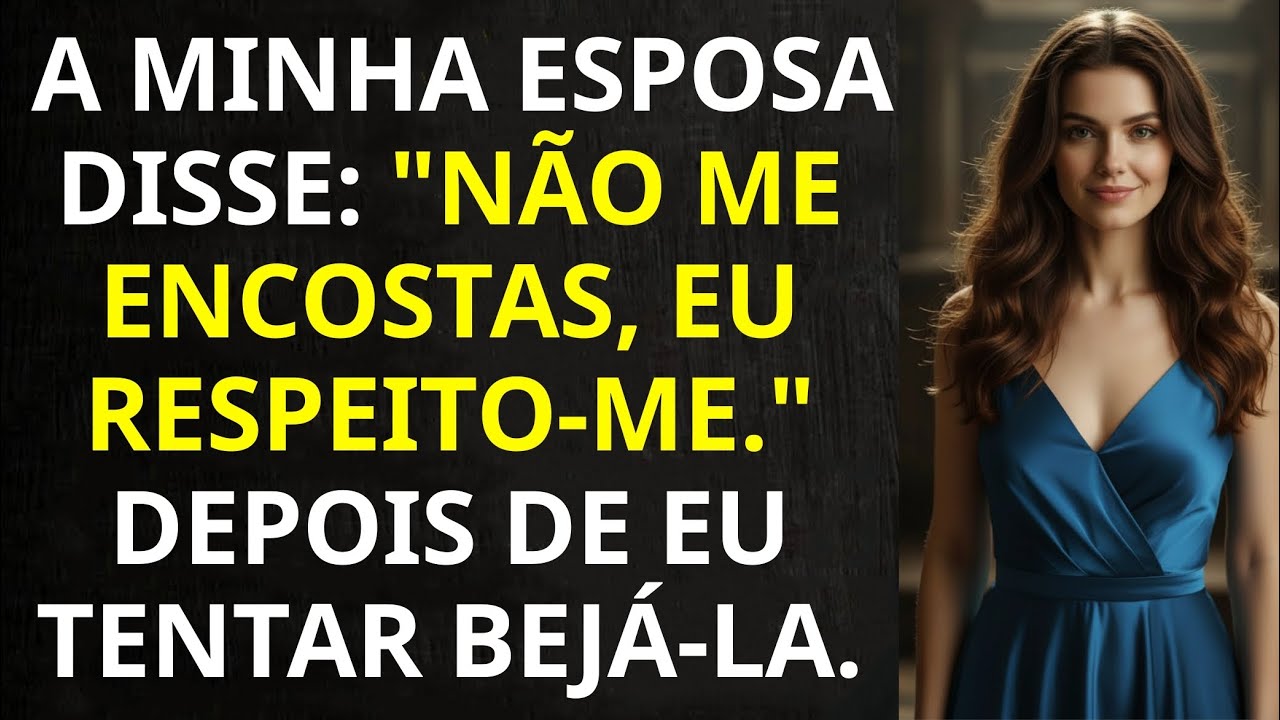 Minha Esposa Me Rejeitou Na Cama, Dizendo  “Não Encosta Em Mim, Eu Me Respeito ”