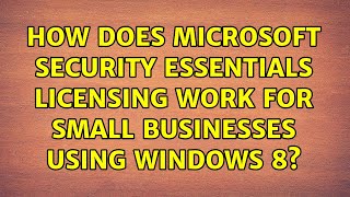 How does Microsoft Security Essentials licensing work for small businesses using Windows 8
