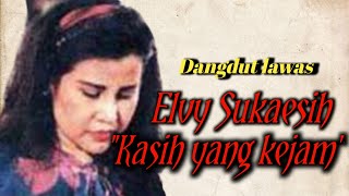 Lagu dangdut lawas Elvy Sukaesih - Kasih yang kejam