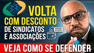 INSS VOLTA COM DESCONTO DE SINDICATOS E ASSOCIAÇÕES. VEJA COMO SE DEFENDER