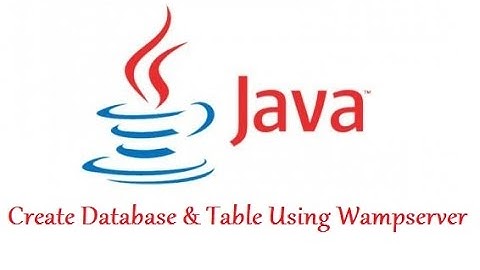 Create Database & Table Using Wampserver - Java