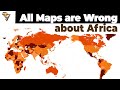 Why All Maps are Wrong about Africa