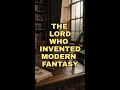 The Lord Who Invented Modern Fantasy