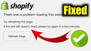 Fix Shopify.There was a problem loading this website || Try refreshing the page.?