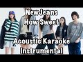 NewJeans - How Sweet Acoustic Karaoke Instrumental