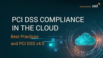 PCI DSS Compliance in the Cloud - Best Practices and PCI DSS v4 (usd Webinar recording)