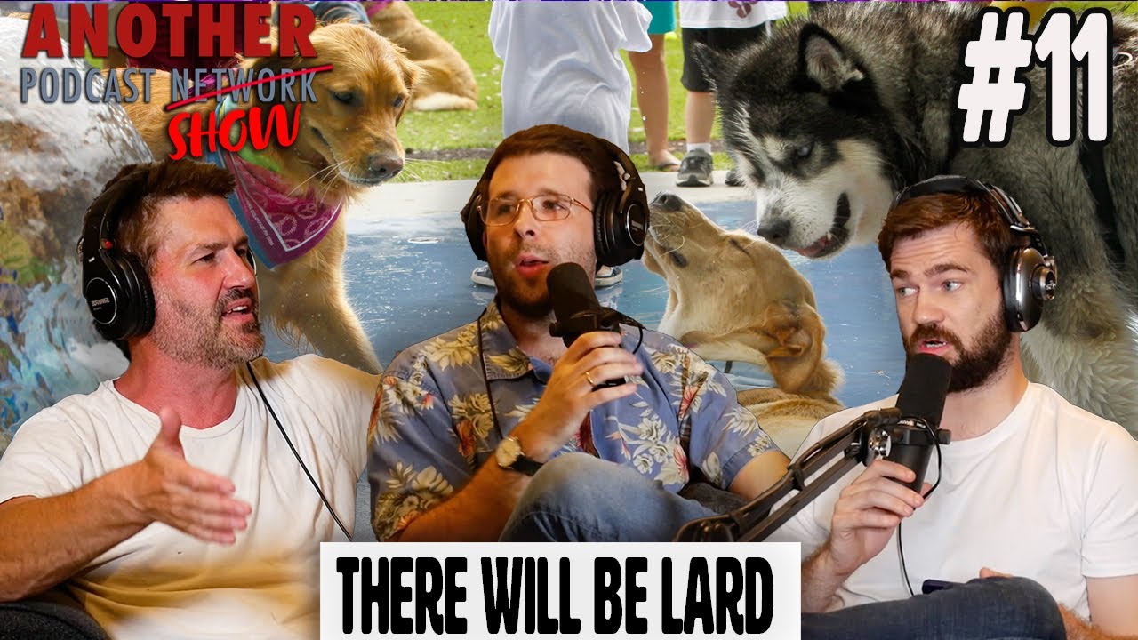 There Will Be Lard Another Podcast Show 11 YouTube