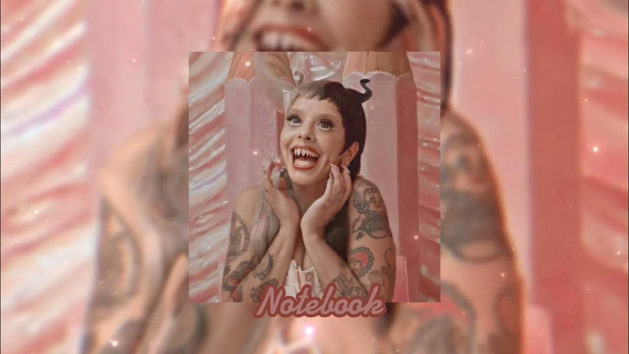 Notebook Melanie Martinez (sped up) YouTube