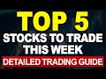 Top 5 Stocks To Trade This Week With Detailed trading Guide