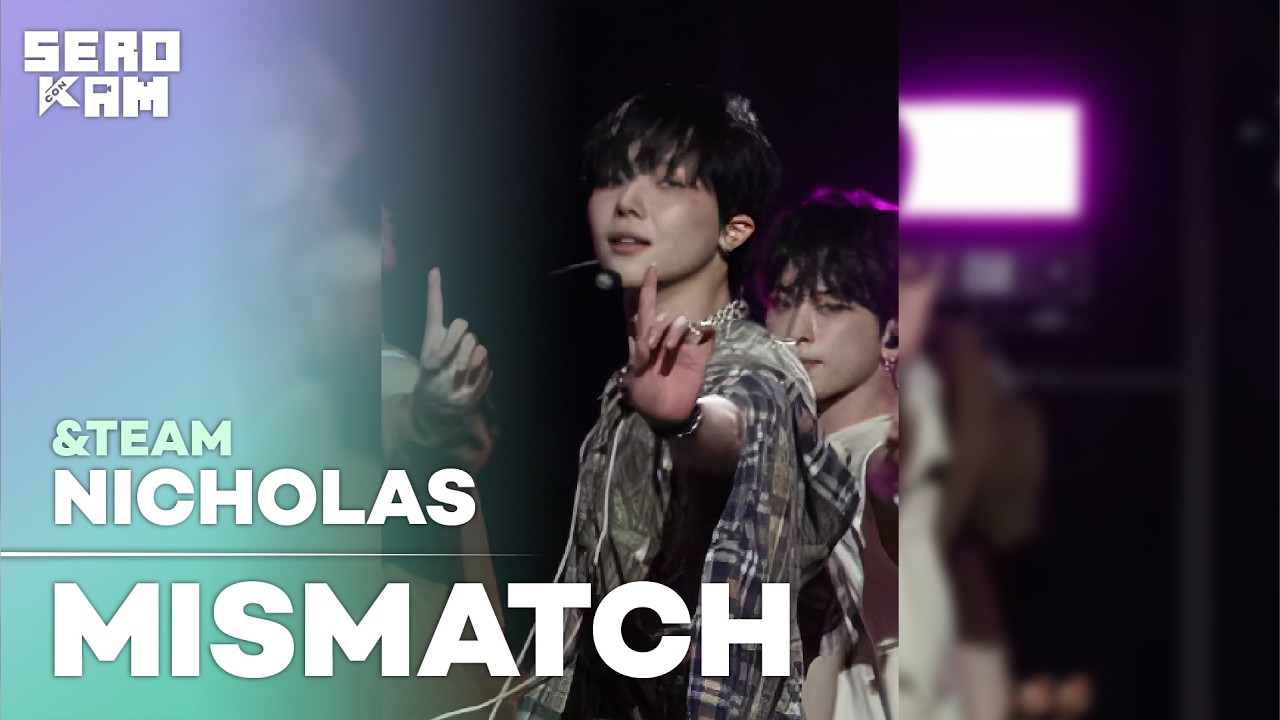 NICHOLAS (니콜라스) | &TEAM - MISMATCH | ARTIST STAGE SERO CAM