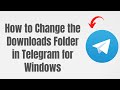 How To Change The Downloads Folder In Telegram For Windows