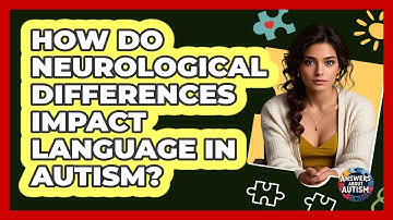 How Do Neurological Differences Impact Language In Autism? - Answers About Autism