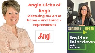 Angie Hicks of Angi on the Art of Home - and Brand – Improvement: on Insider Interviews Podcast