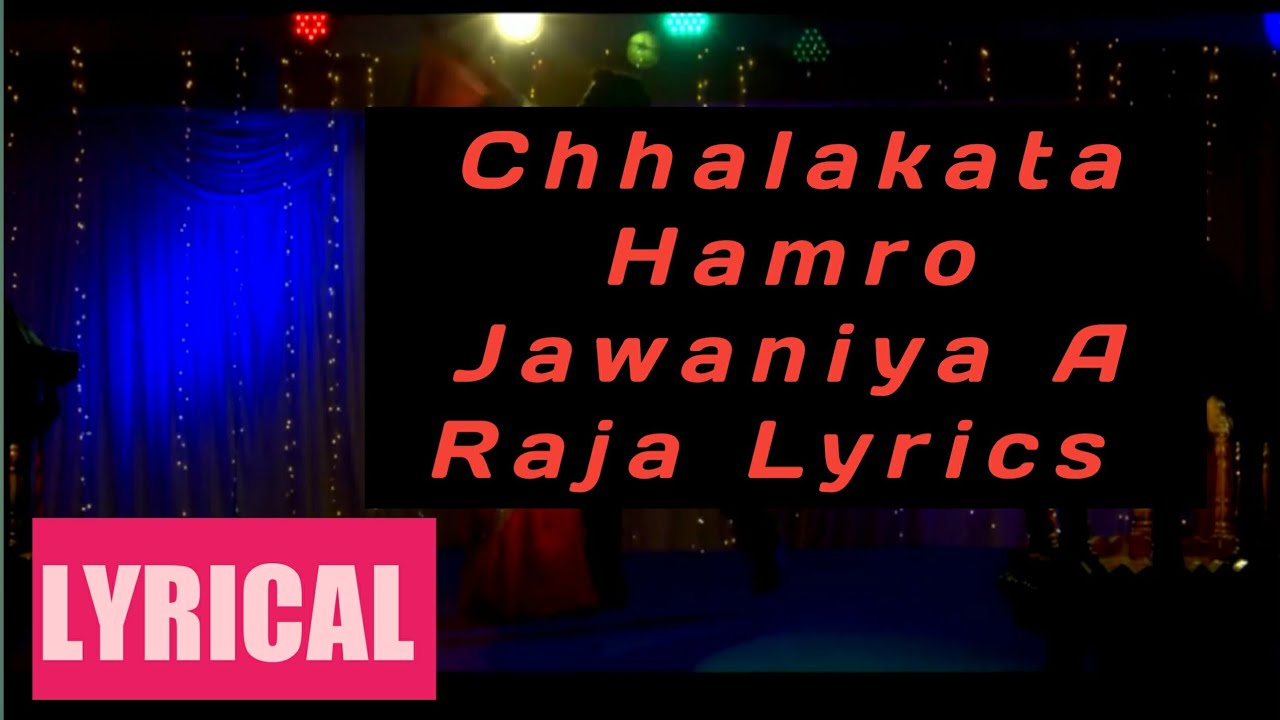 Chhalakata Hamro Jawaniya A Raja Songs Lyrics  Latest Songs Lyrics Music Factory