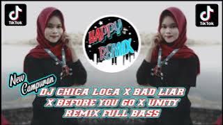 DJ CHICA LOCA X BAD LIAR X BEFORE YOU GO X UNITY REMIX FULL BASS 🤙🎧/DJ CAMPURAN (BY DJ IMUT)//VIRAL🎶