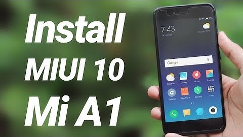 Install MIUI 10 Global on Xiaomi Mi A1