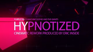Hypnotized - [CINEMATIC VERSION] Prod. by @EricInside -  Purple Disco Machine Sophie and the Giants