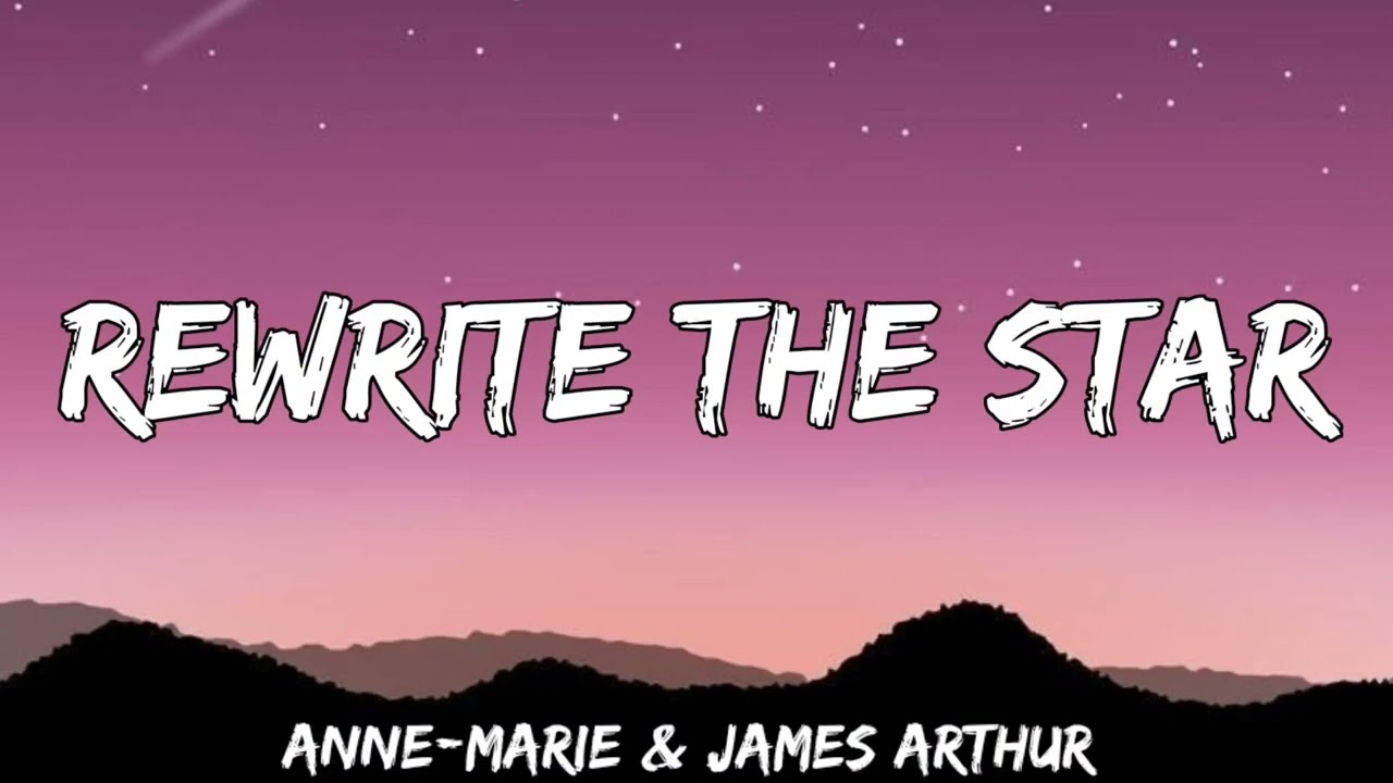 Rewrite The Stars   Anne Marie u0026 James Arthur Lyrics