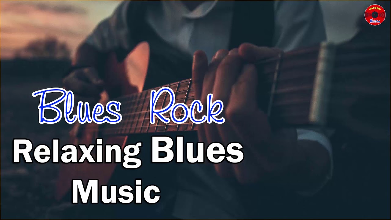 Relaxing Blues Rock Ballads Music Best Blues Songs Of All Time 15