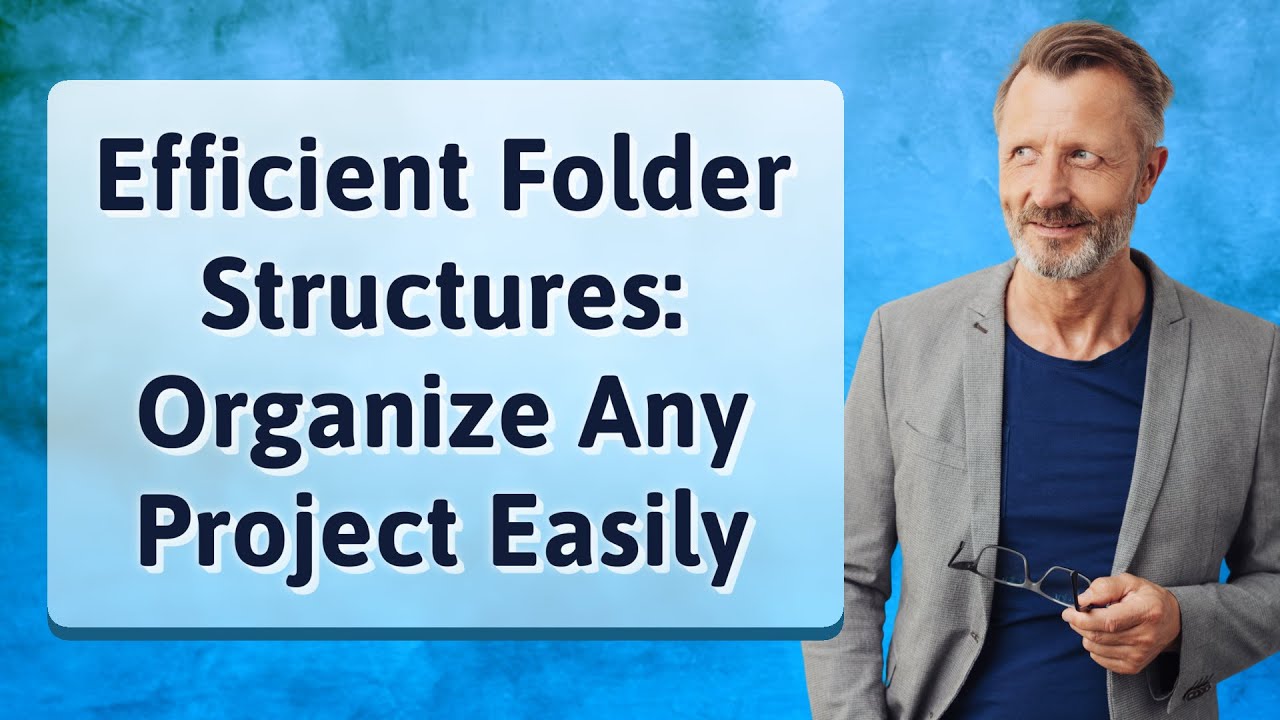 Efficient Folder Structures: Organize Any Project Easily - YouTube