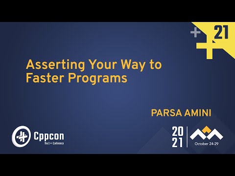 Asserting Your Way to Faster Programs - Parsa Amini - CppCon 2021 - Asserting Your Way to Faster Programs - Parsa Amini - CppCon 2021