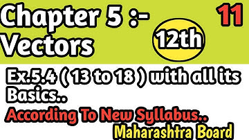 Vectors | Ex.5.4 (Ques.13 to 18) | 12th | New Syllabus 2020-21 | MH Board...