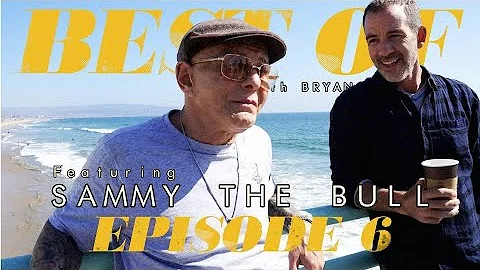 Best of, with Bryan Callen | Ep. 6 | Sammy "The Bu...