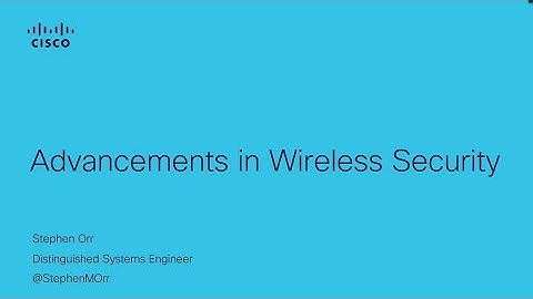 Advancing Wi-Fi Security with Cisco | A Deep Dive into Wi-Fi 6 and WPA3