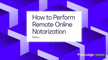 Docusign Notary: How to Perform Remote Online Notarization