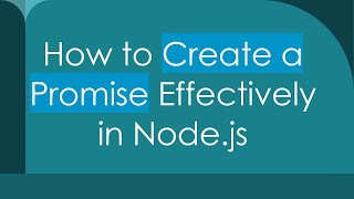 How to Create a Promise Effectively in Node.js