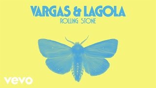 Miniatura del video "Vargas & Lagola - Rolling Stone (Official Audio)"