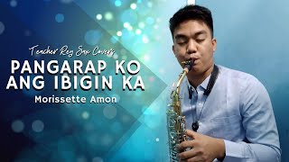 PANGARAP KO ANG IBIGIN KA - Saxophone Cover | Teacher Rey Covers