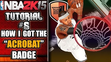 NBA 2K15 Ultimate Tutorial - How I Got The "ACROBAT" Badge