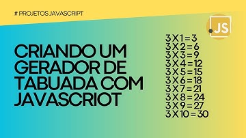 CRIANDO GERADOR DE TABUADA COM JAVASCRIPT