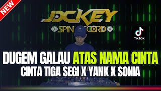 DJ GALAU ATAS NAMA CINTA FYP X CITA TIGA SEGI X YANK X SONIA | DUGEM FUNKOT TERBARU 2024