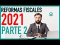 Reformas Fiscales 2021 PARTE 2 | MISCELANEA FISCAL 2021