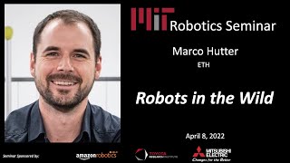 MIT Robotics - Marco Hutter - Robots in the wild