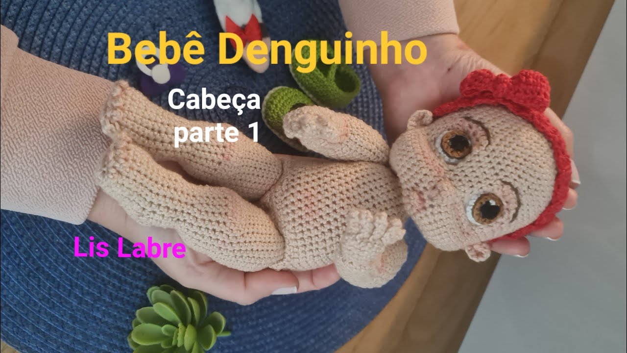 Cabeça- Bebê Denguinho- parte 1- Lis Labre amigurumis